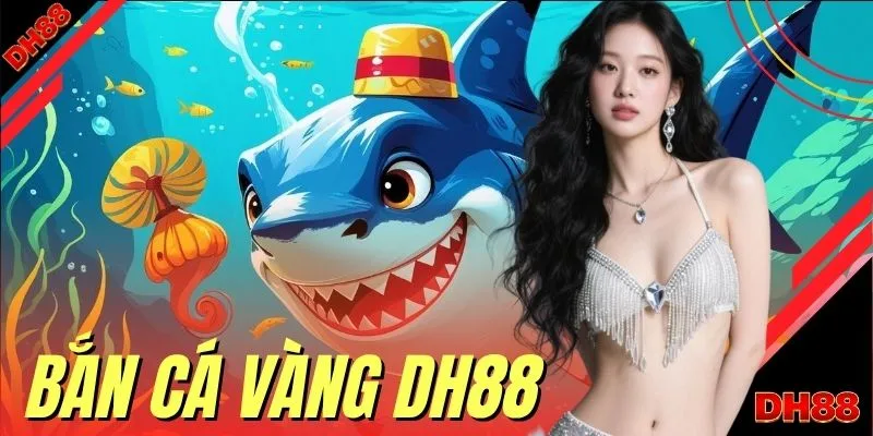 Bắn Cá Vàng DH88