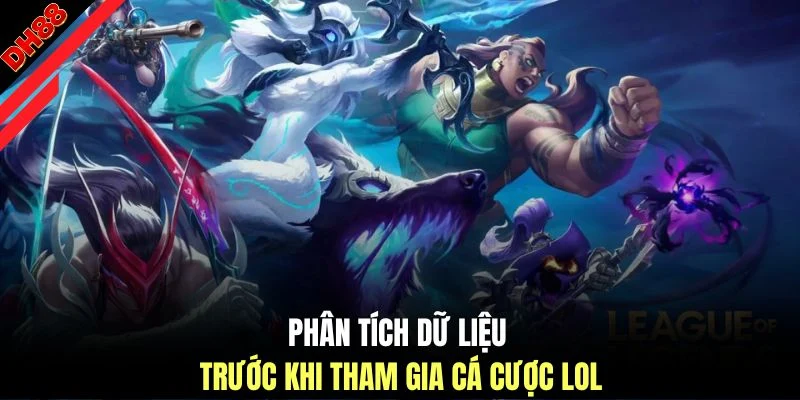 Phân tích dữ liệu trước khi tham gia cá cược LOL
