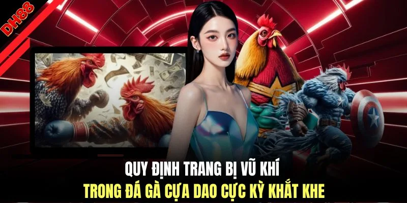 Quy định trang bị vũ khí trong đá gà cựa dao cực kỳ khắt khe