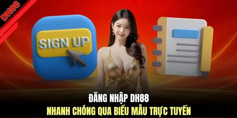 Đăng nhập DH88 nhanh chóng qua biểu mẫu trực tuyến