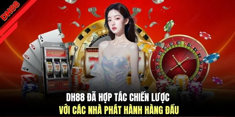 DH88 đã hợp tác chiến lược với các nhà phát hành hàng đầu