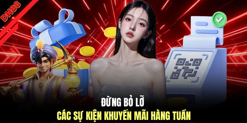Đừng bỏ lỡ các sự kiện khuyến mãi hàng tuần