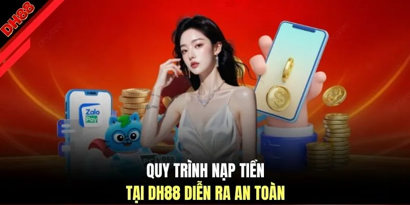 Quy trình nạp tiền tại DH88 diễn ra an toàn