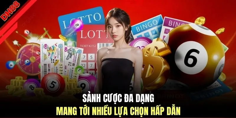 Sảnh cược đa dạng mang tới nhiều lựa chọn hấp dẫn